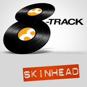 8-Track: Skinhead