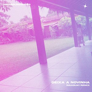 Deixa a Novinha (Naiasuki Remix)