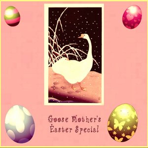 Goose Mother's Easter Special