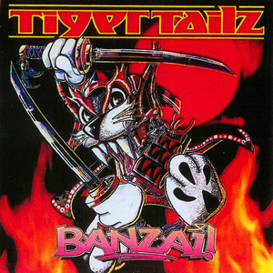 TIGERTAILZ - Banzai! - Zortam Music