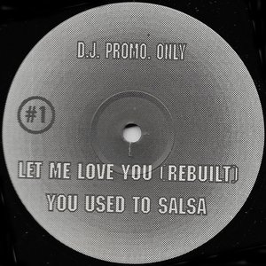 You Used To Salsa / Let Me Love You (Rebuilt)