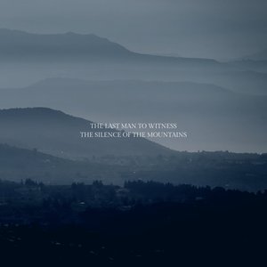 The Last Man To Witness The Silence Of The Mountains