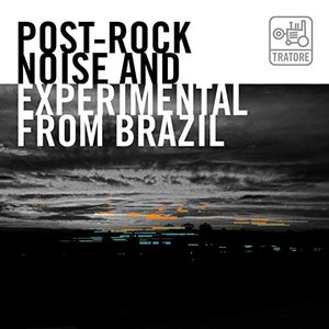 Post-Rock, Noise And Experimental From Brazil