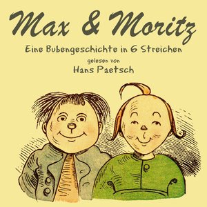 Max & Moritz (Eine Bubengeschichte in 6 Streichen von Wilhelm Busch)