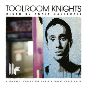 Toolroom Knights (Mixed By Eddie Halliwell)