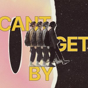 Can't Get By