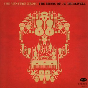 The Venture Bros.™ The Music Of JG Thirlwell Vol. 01