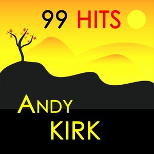 99 Hits : Andy Kirk