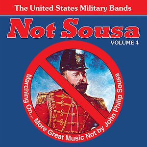 Not Sousa Volume 4: Marching On