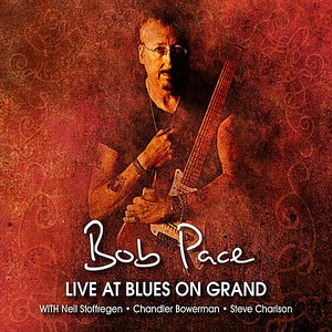 Bob Pace Live At Blues On Grand