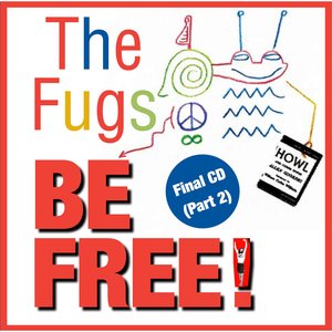 Be Free: The Fugs Final CD Part 2