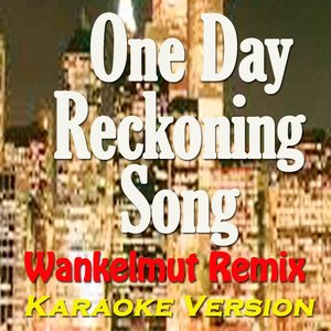 One Day / Reckoning Song (Wankelmut Remix) (Karaoke Version Originally Perfomed By Asaf Avidan And The Mojos)