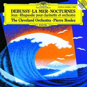 Debussy: Nocturnes; Première Rhapsodie; Jeux; La Mer