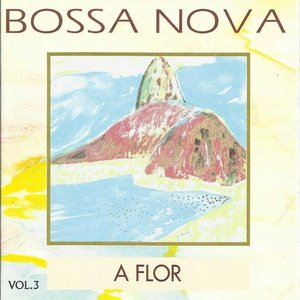 Bossa Nova, Vol. 3 : A Flor (feat. Roberto Menescal)