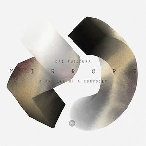 Dai Fujikura: Mirrors