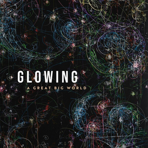 A GREAT BIG WORLD - Glowing - Single - Zortam Music