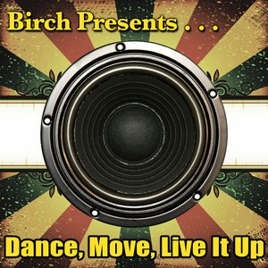 Birch Presents: Dance, Move, Live It Up