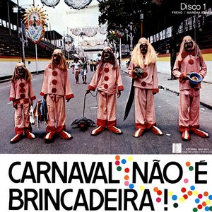 Carnaval Não É Brincadeira