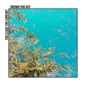 Drown You Out