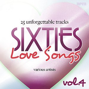 Sixties Love Songs, Vol 4 - 25 Unforgettable Tracks