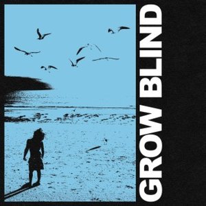 Grow Blind [Explicit]