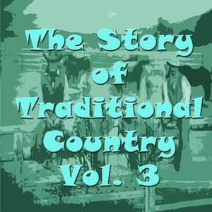 The Story of Traditional Country, Vol. 3