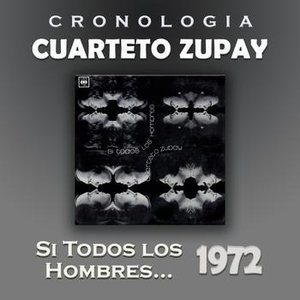 Cuarteto Zupay Cronología - Si Todos los Hombres ... (1972)