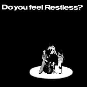 Do you feel Restless