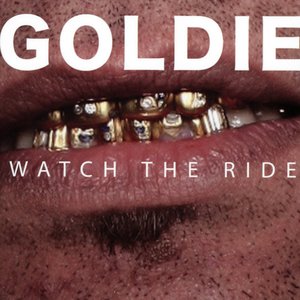 Watch the Ride: Goldie