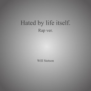 Hated By Life Itself. - Single
