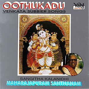 Oothukadu - Maharajapuram Santhanam