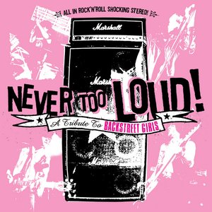 Never Too Loud! A Tribute To Backstreet Girls