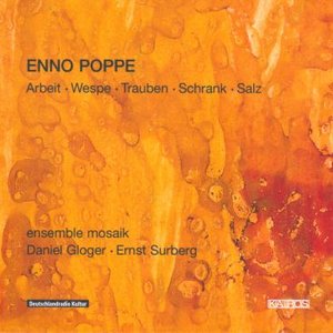 Enno Poppe: Arbeit, Wespe, Trauben, Schrank & Salz