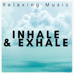 Inhale & Exhale: Relaxing Music, Mindfulness Meditation, Peace of Mind, Breathing Exercises for Tranquility