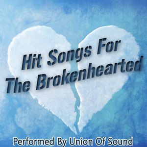 Hit Songs For The Brokenhearted