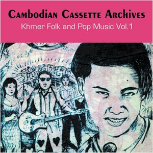 Image for 'Cambodian Cassette Archives: Khmer Folk & Pop Music Vol. 1'