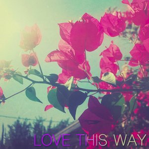 Love This Way - Single