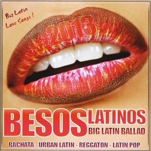 Besos Latinos (Big Latin Ballad 2013 )