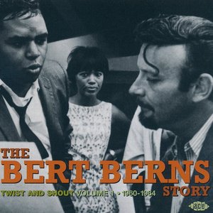 The Bert Berns Story - Volume 1: Twist And Shout • 1960-1964
