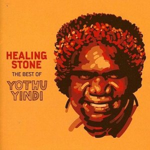 Healing Stone (The Best Of Yothu Yindi)