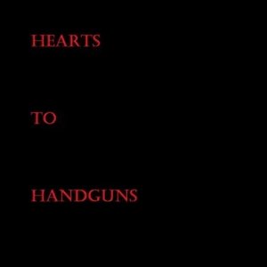 Hearts To Handguns