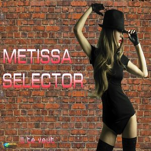 Metissa selector (Il te veut)