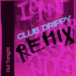 Out Tonight (Club Drippy Remix) - Single