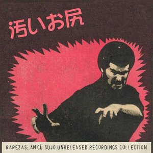 Rarezas: An Cü Sujo Unreleased Recordings Collection
