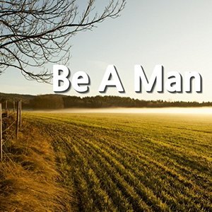 Be a Man
