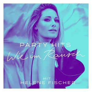 Party Hits – Wie im Rausch mit Helene Fischer - EP