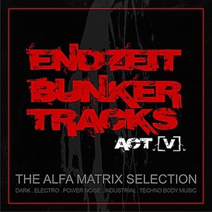 Endzeit Bunkertracks - Act V: The Alfa Matrix Selection