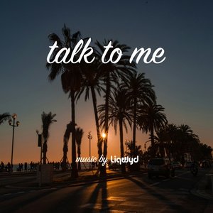 Talk to me