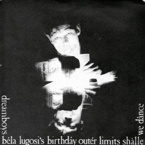 Béla Lugosi's Birthdáy / Outér Limits / Shàlle We Dànce