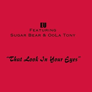The Look in Your Eyes (feat. Sugar Bear & Oola Tony)